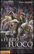 Produktbild: A ferro e fuoco. La guerra civile europea 1914-1945