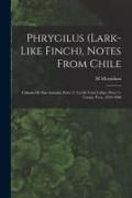 Produktbild: Phrygilus (Lark-like Finch), Notes From Chile; Calzada De San Antonio, Peru (?), Ca De Coto Callao, Peru (?), Tarma, Peru, 1959-1960