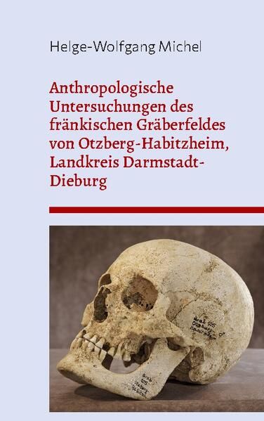 Produktbild: Anthropologische Untersuchungen des fr&auml;nkischen Gr&auml;berfeldes von Otzberg-Habitzheim, Landkreis Darmstadt-Dieburg