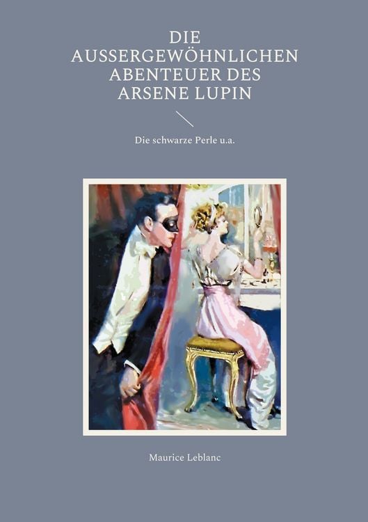Produktbild: Die au&szlig;ergew&ouml;hnlichen Abenteuer des Arsene Lupin