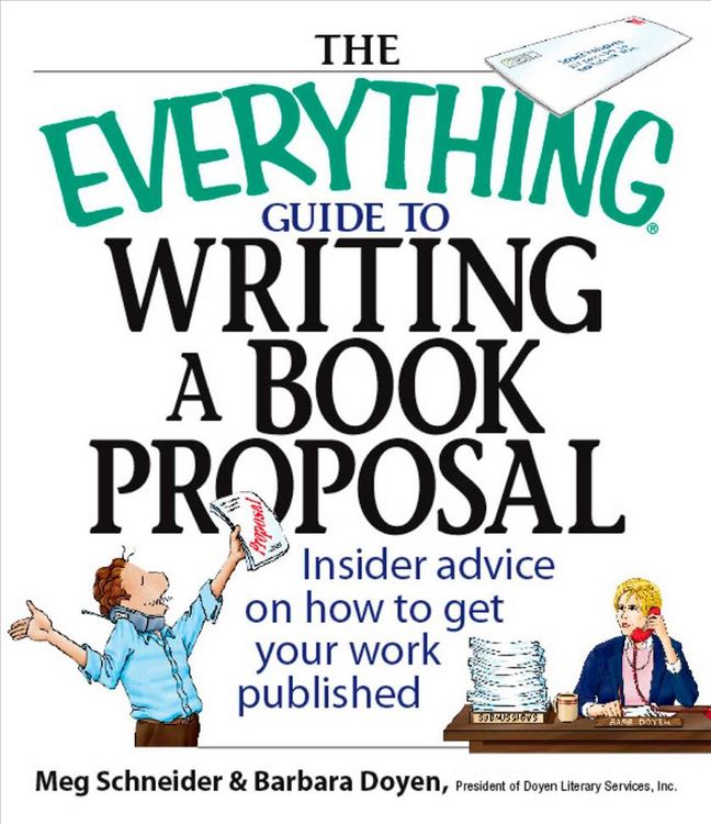 Produktbild: The Everything Guide to Writing a Book Proposal: Insider Advice on How to Get Your Work Published
