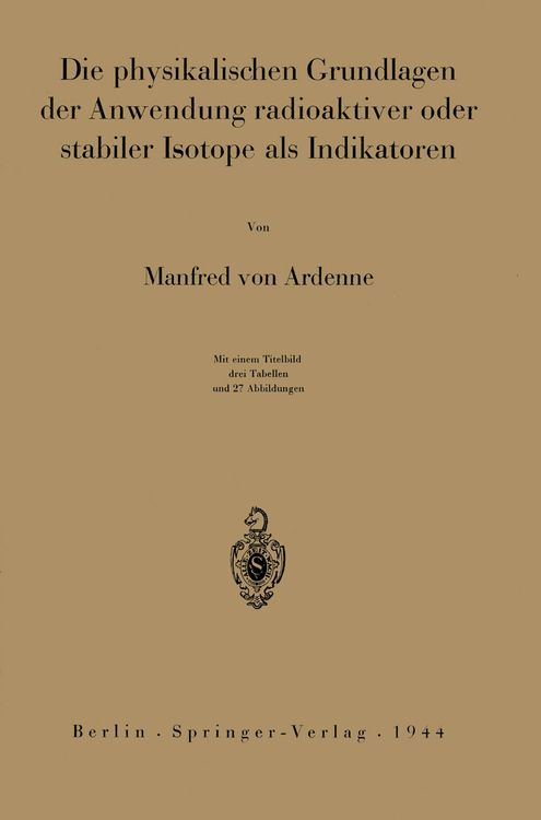 Produktbild: Die physikalischen Grundlagen der Anwendung radioaktiver oder stabiler Isotope als Indikatoren