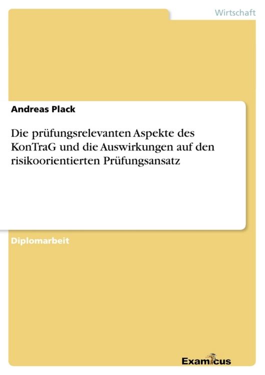 Produktbild: Die pr&uuml;fungsrelevanten Aspekte des KonTraG und die Auswirkungen auf den risikoorientierten Pr&uuml;fungsansatz