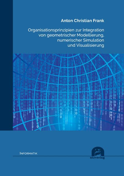 Produktbild: Organisationsprinzipien zur Integration von geometrischer Modellierung, numerischer Simulation und Visualisierung