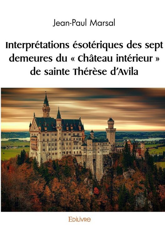 Produktbild: Interpr&eacute;tations &eacute;sot&eacute;riques des sept demeures du " Ch&acirc;teau int&eacute;rieur " de sainte Th&eacute;r&egrave;se d'Av