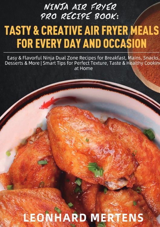 Produktbild: Ninja Air Fryer Pro Recipe Book: Tasty &amp; Creative Air Fryer Meals for Every Day and Occasion