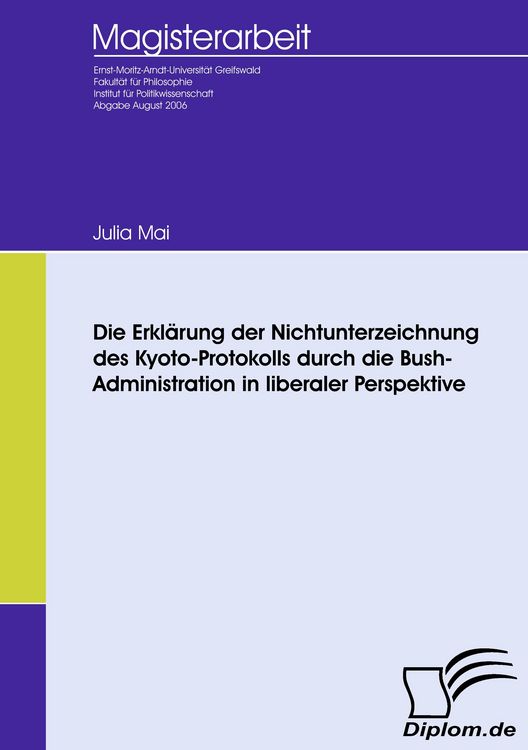 Produktbild: Die Erkl&auml;rung der Nichtunterzeichnung des Kyoto-Protokolls durch die Bush-Administration in liberaler Perspektive