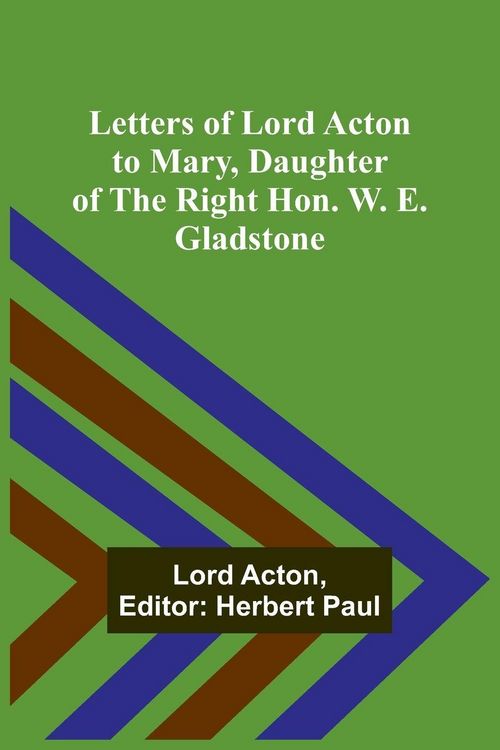 Produktbild: Letters of Lord Acton to Mary, Daughter of the Right Hon. W. E. Gladstone