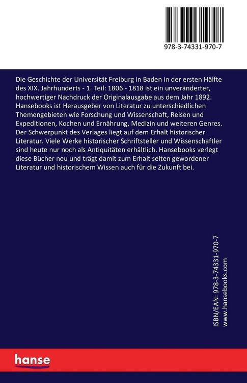 Produktbild: Die Geschichte der Universit&auml;t Freiburg in Baden in der ersten H&auml;lfte des XIX. Jahrhunderts