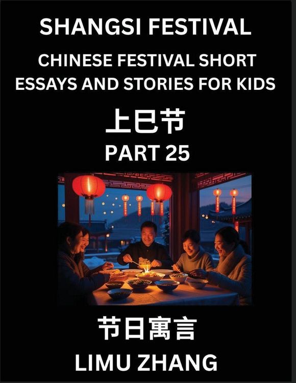 Produktbild: Chinese Traditional Festival Short Essays and Stories for Kids (Vol 1)- Chinese Shangsi Festival, Fast Learn Mandarin Chinese Language, History and Culture with Traditional Chinese Festivals, Simple and Easy Lessons for Students of HSK All Levels, Beginne