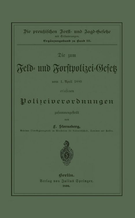 Produktbild: Die zum Feld- und Forstpolizei-Gesetz vom 1. April 1880 erlassenen Polizeiverordnungen