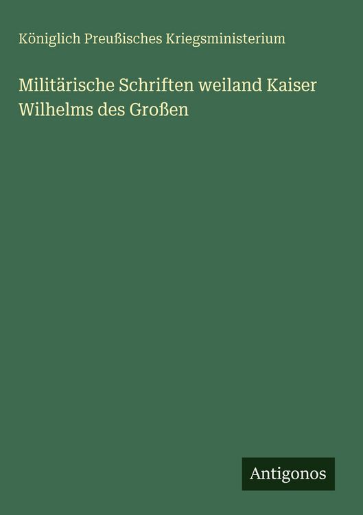 Produktbild: Milit&auml;rische Schriften weiland Kaiser Wilhelms des Gro&szlig;en