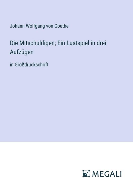 Produktbild: Die Mitschuldigen; Ein Lustspiel in drei Aufz&uuml;gen