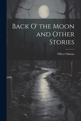 Produktbild: Back O' the Moon and Other Stories