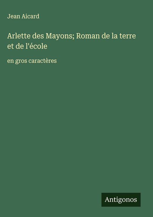 Produktbild: Arlette des Mayons; Roman de la terre et de l'&eacute;cole