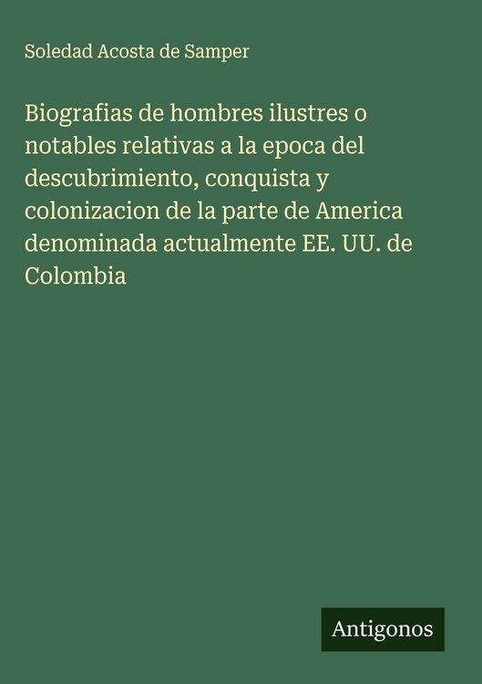 Produktbild: Biografias de hombres ilustres o notables relativas a la epoca del descubrimiento, conquista y colonizacion de la parte de America denominada actualme