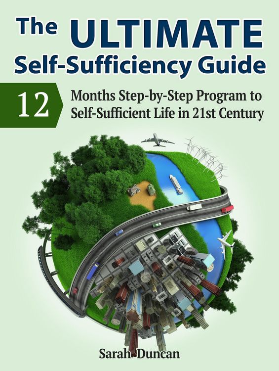 Produktbild: The Ultimate Self-Sufficiency Guide: 12 Months Step-by-Step Program to Self-Sufficient Life in 21st Century