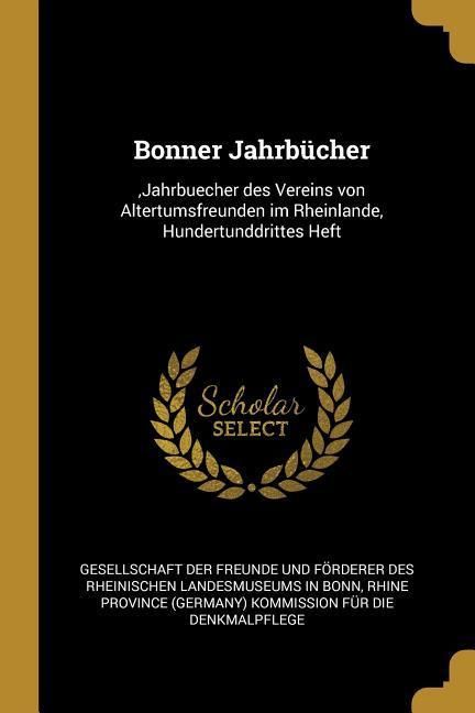 Produktbild: Bonner Jahrb&uuml;cher: , Jahrbuecher Des Vereins Von Altertumsfreunden Im Rheinlande, Hundertunddrittes Heft