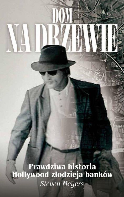 Produktbild: Dom na drzewie, Prawdziwa historia Hollywood zlodzieja bank&oacute;w