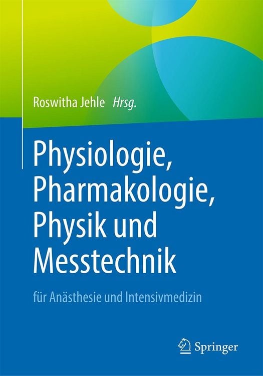 Produktbild: Physiologie, Pharmakologie, Physik und Messtechnik f&uuml;r An&auml;sthesie und Intensivmedizin