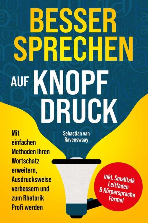 Produktbild: Besser sprechen auf Knopfdruck: Mit einfachen Methoden Ihren Wortschatz erweitern, Ausdrucksweise verbessern und zum Rhetorik Profi werden - inkl. Sma