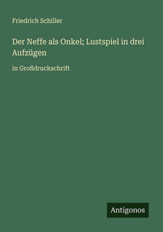 Produktbild: Der Neffe als Onkel; Lustspiel in drei Aufz&uuml;gen