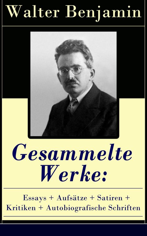 Produktbild: Gesammelte Werke: Essays + Aufs&auml;tze + Satiren + Kritiken + Autobiografische Schriften