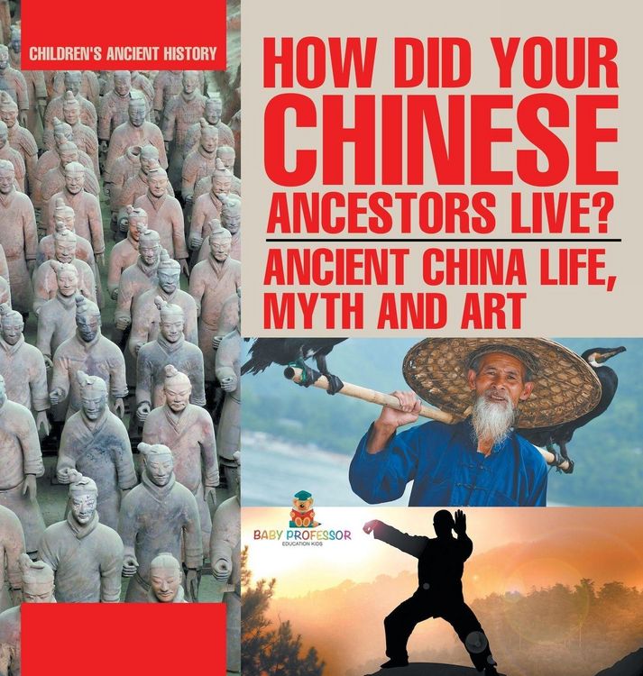 Produktbild: How Did Your Chinese Ancestors Live? Ancient China Life, Myth and Art | Children's Ancient History