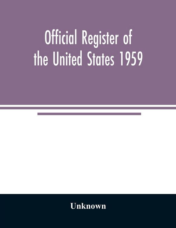 Produktbild: Official Register of the United States 1959; Persons Occupying administrative and Supervisory Positions in the Legislative, Executive, and Judicial Br