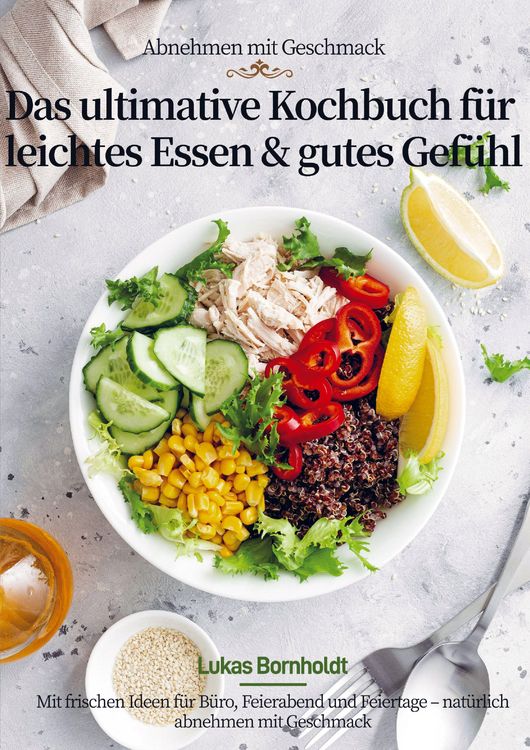 Produktbild: Abnehmen mit Geschmack - Das ultimative Kochbuch f&uuml;r leichtes Essen & gutes Gef&uuml;hl