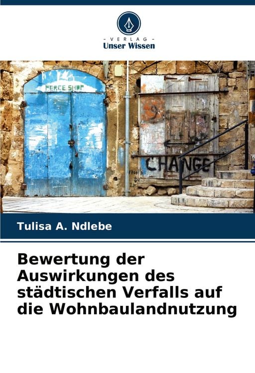Produktbild: Bewertung der Auswirkungen des st&auml;dtischen Verfalls auf die Wohnbaulandnutzung