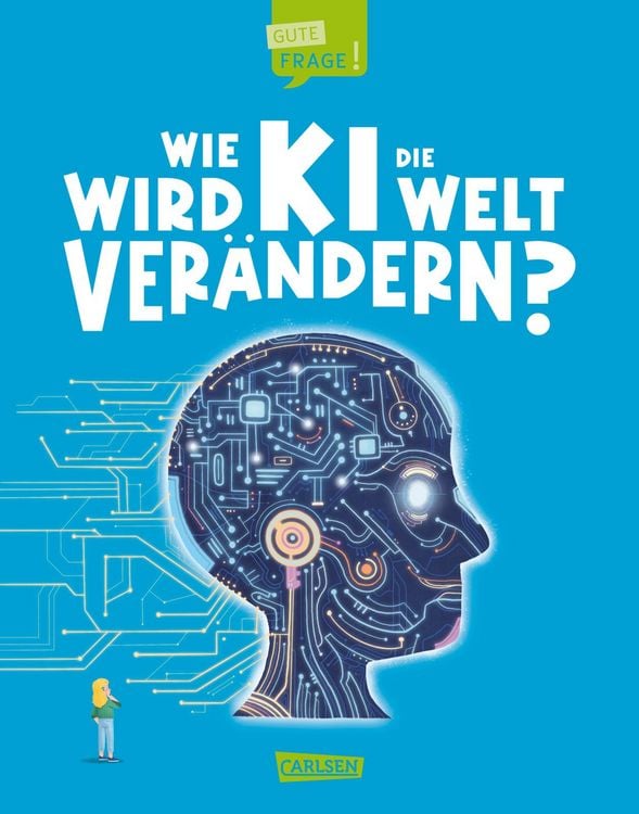 Produktbild: Wie wird KI die Welt ver&auml;ndern? (Gute Frage! 6)