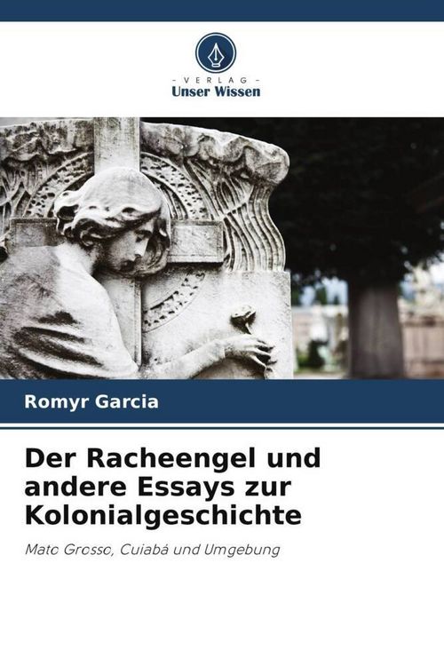 Produktbild: Der Racheengel und andere Essays zur Kolonialgeschichte