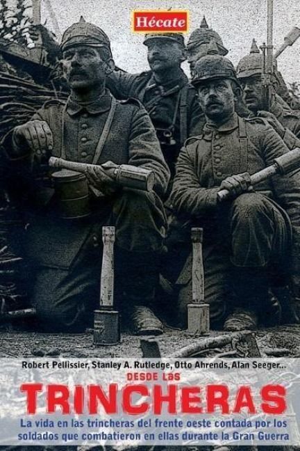 Produktbild: Desde las trincheras : la vida en las trincheras del Frente Oeste contada por los soldados que combatieron en ellas durante la Primera Guerra Mundial