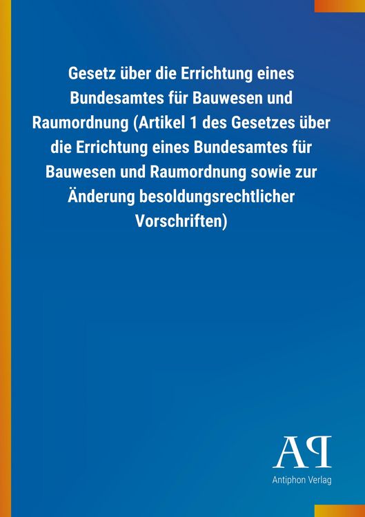 Produktbild: Gesetz &uuml;ber die Errichtung eines Bundesamtes f&uuml;r Bauwesen un
