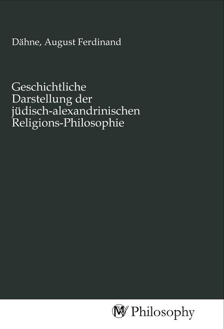 Produktbild: Geschichtliche Darstellung der j&uuml;disch-alexandrinischen Religions-Philosophie