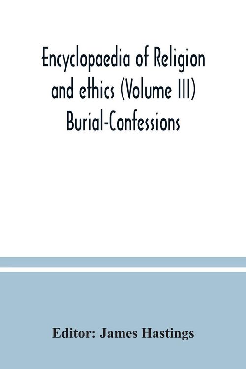 Produktbild: Encyclopaedia of religion and ethics (Volume III) Burial-Confessions