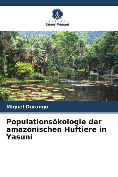 Produktbild: Populations&ouml;kologie der amazonischen Huftiere in Yasun&iacute;