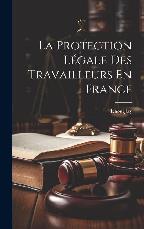 Produktbild: La Protection L&eacute;gale Des Travailleurs En France