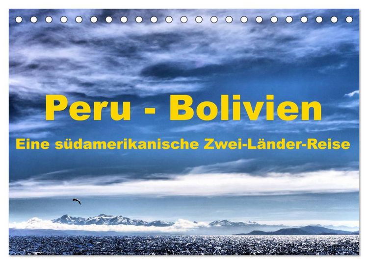Produktbild: Peru - Bolivien. Eine s&uuml;damerikanische Zwei-L&auml;nder-Reise (Tischkalender 2026 DIN A5 quer), CALVENDO Monatskalender