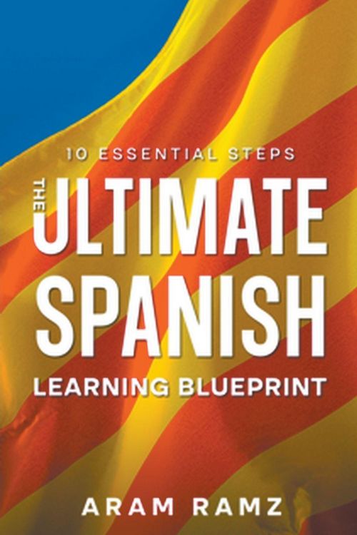 Produktbild: The Ultimate Learning Spanish Blueprint - 10 Essential Steps