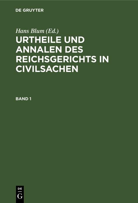 Produktbild: Urtheile und Annalen des Reichsgerichts in Civilsachen. Band 1
