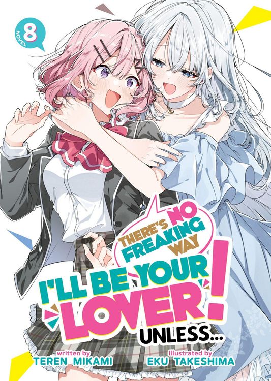 Produktbild: There's No Freaking Way I'll Be Your Lover! Unless... (Light Novel) Vol. 8