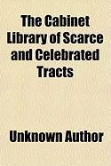 Produktbild: The Cabinet Library of Scarce and Celebrated Tracts