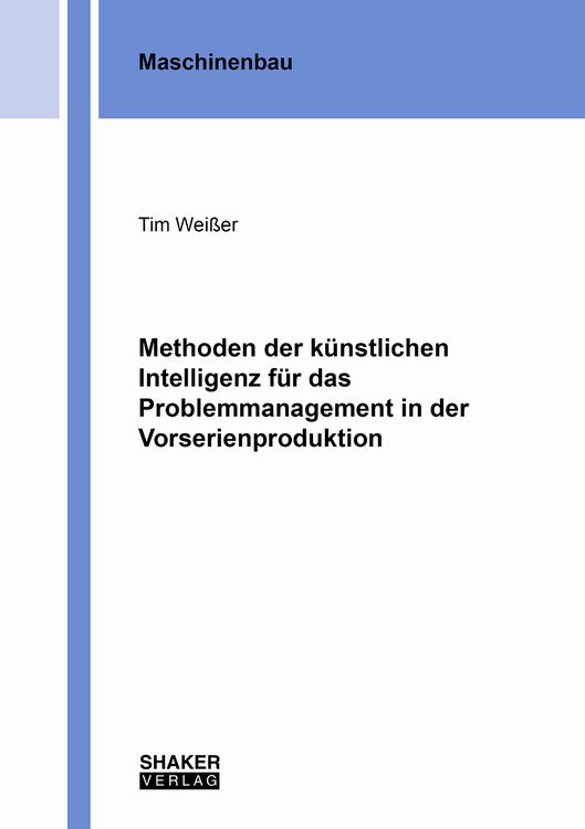 Produktbild: Methoden der k&uuml;nstlichen Intelligenz f&uuml;r das Problemmanagement in der Vorserienproduktion