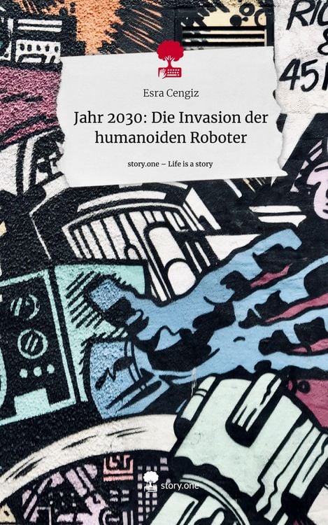 Produktbild: Jahr 2030: Die Invasion der humanoiden Roboter. Life is a Story - story.one