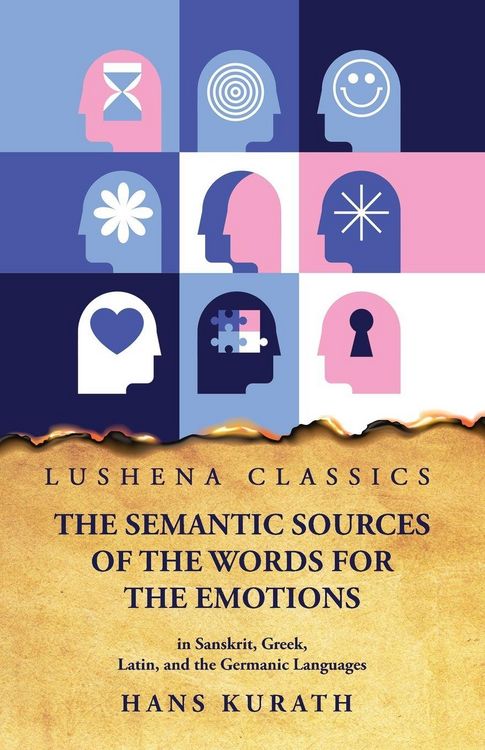 Produktbild: The Semantic Sources of the Words for the Emotions in Sanskrit, Greek, Latin, and the Germanic Languages