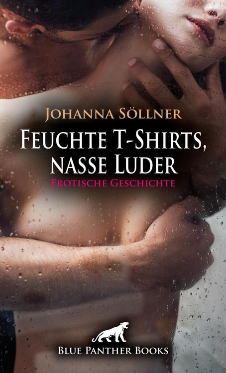 Produktbild: Feuchte T-Shirts, nasse Luder | Erotische Geschichte + 2 weitere Geschichten