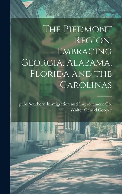 Produktbild: The Piedmont Region, Embracing Georgia, Alabama, Florida and the Carolinas