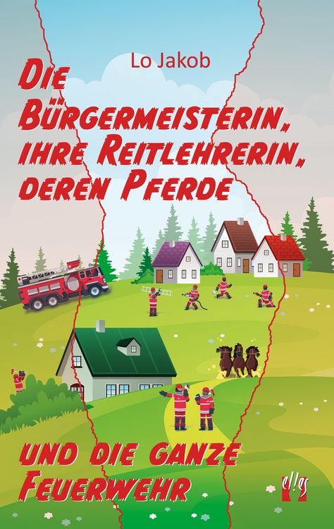 Produktbild: Die B&uuml;rgermeisterin, ihre Reitlehrerin, deren Pferde und die ganze Feuerwehr